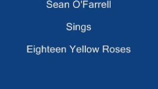Eighteen Yellow Roses ----- Sean O'Farrell + Lyrics Underneath