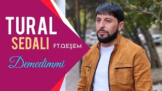 Tural Sedalı Ft Qesem - Demedimmi  2022 Resimi