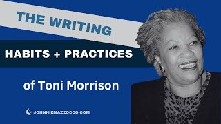The Writing Habits + Practices of Toni Morrison #writing #writinglife #writingpractice