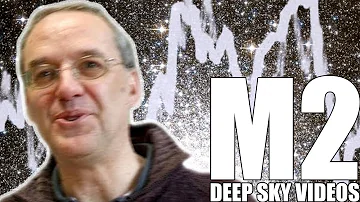 M2 - Recycled Stars - Deep Sky Videos