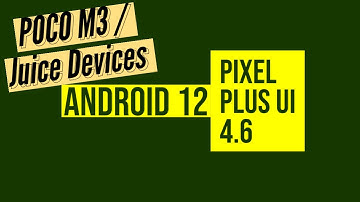 PixelPlusUI 4.6 | OFFICIAL Android: 12.1 POCO M3 / Redmi 9T ( juice )