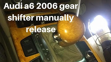 AUDI A6 2006 GEAR SHIFTER MANUALLY RELEASE