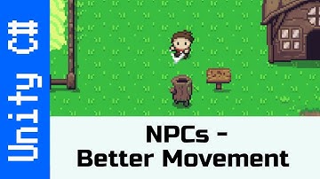 NPCs - Better Movement: Make a game like Zelda using Unity and C#