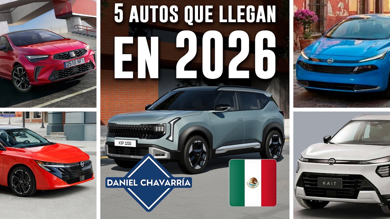 5 AUTOS que llegan a México en 2026 Parte 1 | Daniel Chavarría - YouTube