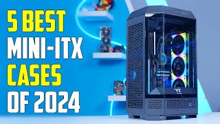 5 Best Mini ITX Cases 2024 | Best Mini ITX Case 2024