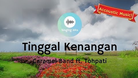 Tinggal Kenangan - Caramel Band ft. Tohpati (Accoustic Music) | Lirik Lagu
