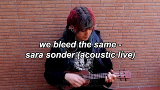 we bleed the same - sara sonder (acoustic live) NEW SONG 2020