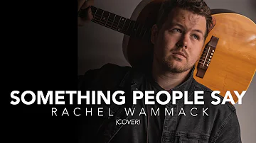 Something People Say - Rachel Wammack (Jake Morrell Cover)