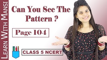 Class 5 Maths | Chapter 7 | Page 104 | Can You See The Pattern ? | NCERT