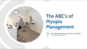 The ABCs to Myopia Management with Dr.  Sherman Tung, OD FAAO FIAOMC