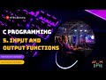 5. Input and Output Functions || C Programming Series