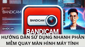 Bandicam: Phần Mềm Quay Màn Hình Miễn Phí Siêu Dễ Dùng Cho Người Mới