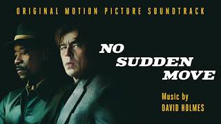 No Sudden Move Soundtrack | Don't Worry, I'm Not Gonna Bite – David Holmes | WaterTower