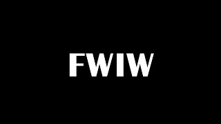 FWIW | Full Form of FWIW | FWIW Stands for | Meaning of FWIW | Abbreviations FWIW | How to use FWIW