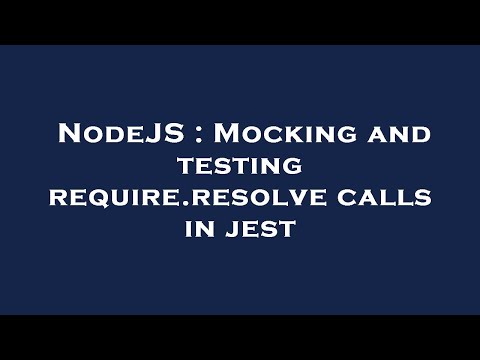 NodeJS : Mocking and testing require.resolve calls in jest