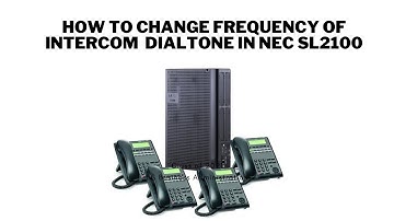 NEC SL2100 How to change frequency of Intercom Dialtone and Ringback tone from keyphone or Computer