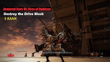 Armored Core VI: Fires of Rubicon - Destroy the Drive Block [S RANK]