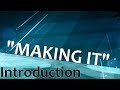 Making it  introduction to series and me