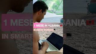 30 GIORNI di SMART WORKING in ALBANIA🇦🇱 #shorts #albania #smartworking #nomadidigitali
