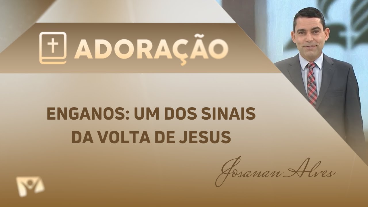 Enganos: um dos sinais da volta de jesus | Josanan Alves