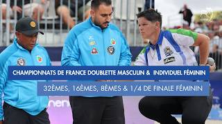 CHAMPIONNATS DE FRANCE DOUBLETTE MASCULIN & INDIVIDUEL FEMININ - 32èmes, 16èmes, 8èmes