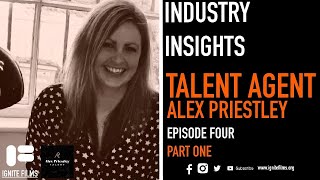 Ignite Insights | Alex Priestley Acting Agent | Part One