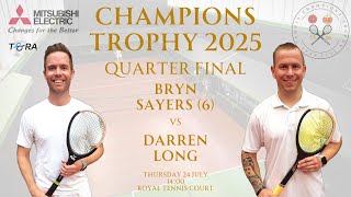 Real Tennis Champions Trophy 2025 - Quarter Final - Bryn Sayers (5) vs Darren Long