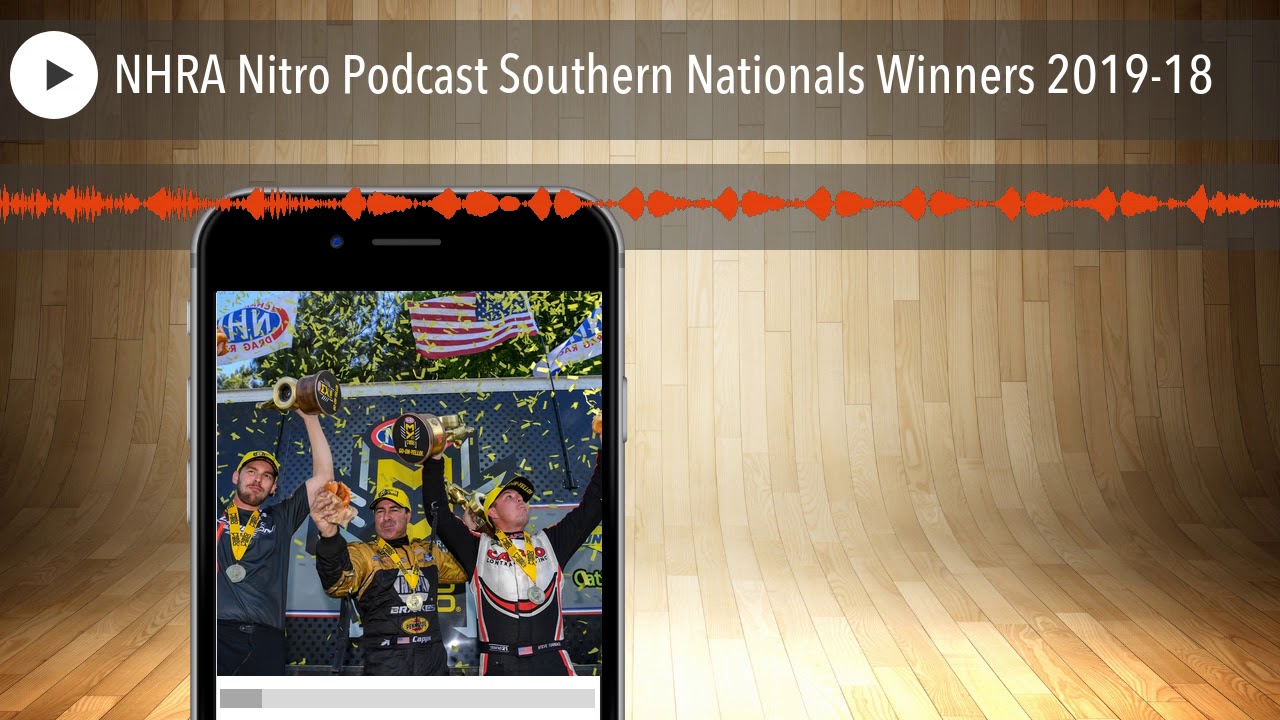 NHRA Nitro Podcast Southern Nationals Winners 2019-18