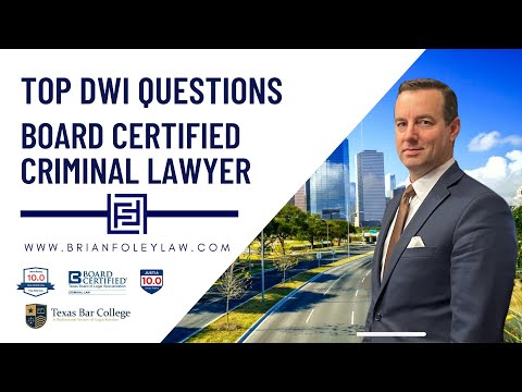 Top Texas DWI Questions Answered by a Board Certified Attorney