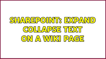 Sharepoint: Expand collapse text on a Wiki page (2 Solutions!!)