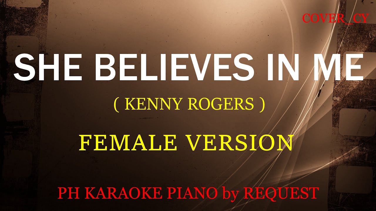 SHE BELIEVES IN ME ( FEMALE VERSION ) ( KENNY ROGERS )