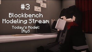 [Stream] Modeling IRyS and Sana using Blockbench