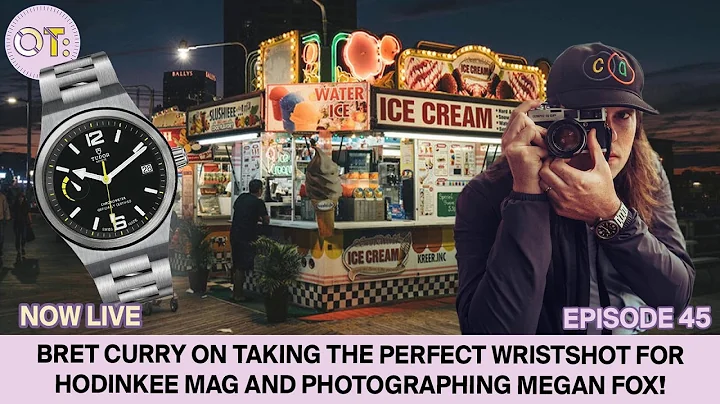 Bret Curry on taking the perfect wristshot for Hodinkee Mag and photographing Megan Fox!