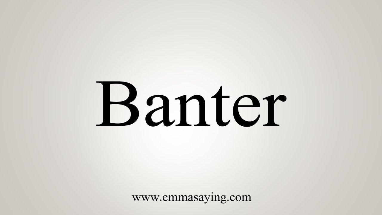 How To Say Banter YouTube how-to-say-banter-youtube