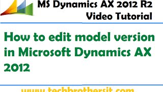 36-How to edit model version in Microsoft Dynamics AX 2012 - Microsoft Dynamics AX Tutorial