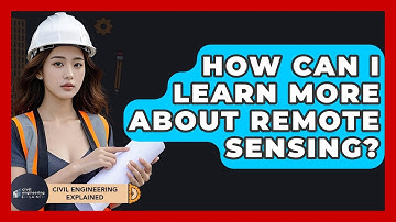 How Can I Learn More About Remote Sensing? - Civil Engineering Explained