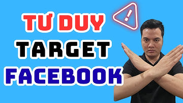 Tư Duy Target Quảng Cáo Facebook Ads Cho Người Mới