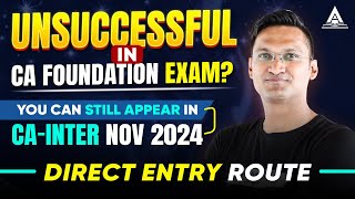 Haven't passed CA Foundation Exam? You can still appear in CA-Inter Nov 2024 | DIRECT ENTRY ROUTE
