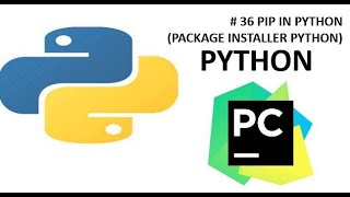 #37 PIP IN PYTHON (PACKAGE INSTALLER PYTHON)