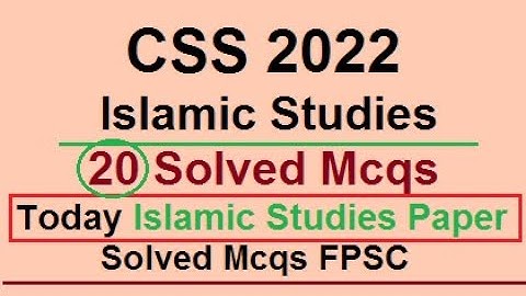CSS Islamic Studies Paper Solved Mcqs 2022 | Today Islamiyat Paper Solved objective Mcqs CSS 2022