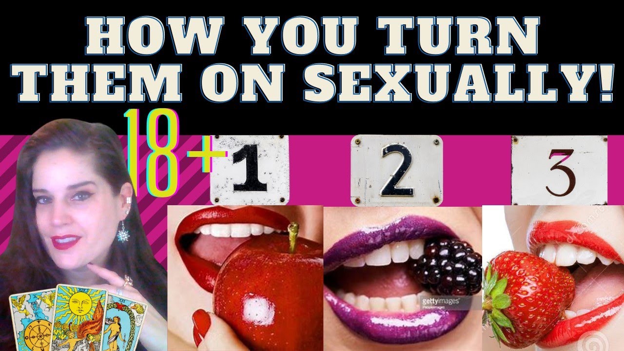 (18+) HOW YOU TURN THEM ON SEXUALLY! * juicy *TAROT PICK A CARD #tarot