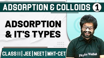 ADSORPTION AND COLLOIDS 01 | Adsorption & It