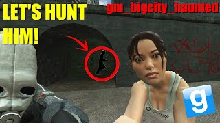 I invited my friend to haunted gm_bigcity to hunt the ghost