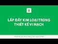 8. Lấp đầy kim loại trong thiết kế vi mạch