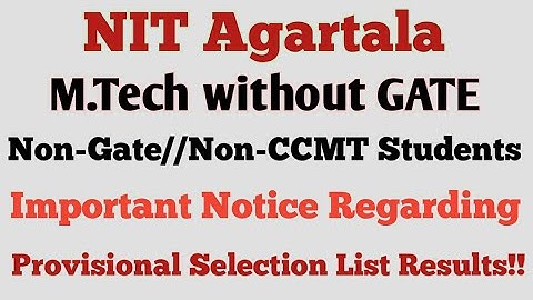 NIT Agartala/Mtech without Gate/Important Notice Regarding Selection list/Non Gate Result/aalizzwell