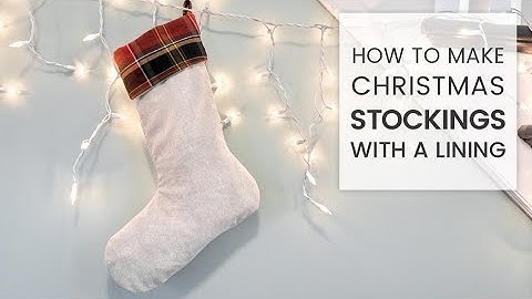 How to Make Christmas Stockings with a Lining