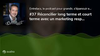 Réconcilier Long Terme Et Court Terme Avec Un Marketing Responsable, Ça Marche David Garbou...