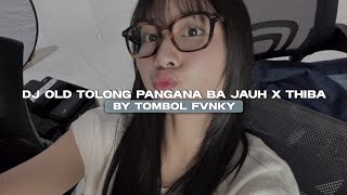 DJ OLD TOLONG PANGANA BA JAUH X THIBA BY TOMBOL FVNKY VIRAL TIKTOK 2026!!! 