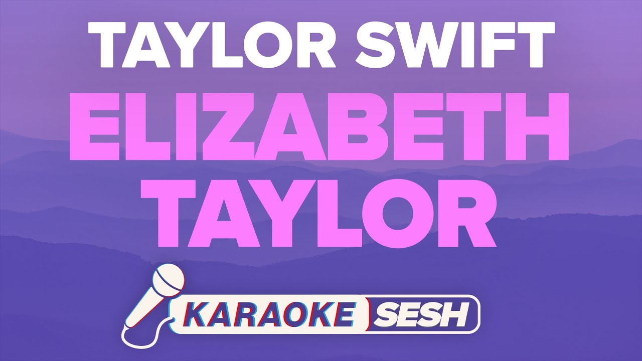 Taylor Swift - Elizabeth Taylor (Karaoke)