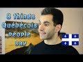 8 things Québécois People Say.